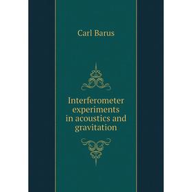 

Книга Interferometer experiments in acoustics and gravitation