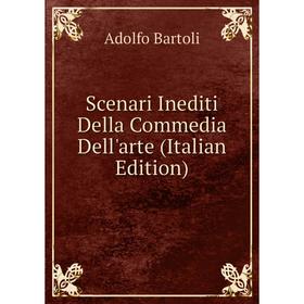 

Книга Scenari Inediti Della Commedia Dell'arte (Italian Edition)