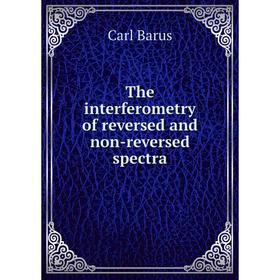 

Книга The interferometry of reversed and non-reversed spectra