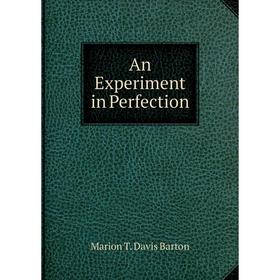 

Книга An Experiment in Perfection