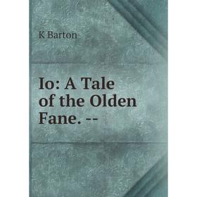 

Книга Io: A Tale of the Olden Fane. -