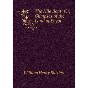 

Книга The Nile Boat: Or, Glimpses of the Land of Egypt
