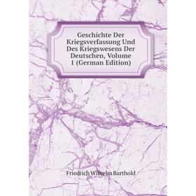 

Книга Geschichte Der Kriegsverfassung Und Des Kriegswesens Der Deutschen, Volume 1 (German Edition)