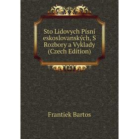 

Книга Sto Lidovych Písní eskoslovanských, S Rozbory a Vyklady (Czech Edition)