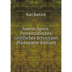 

Книга Sancta Agnes: Provenzalisches Geistliches Schauspiel (Portuguese Edition)