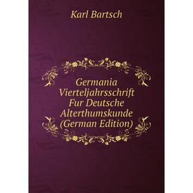 

Книга Germania Vierteljahrsschrift Fur Deutsche Alterthumskunde (German Edition)