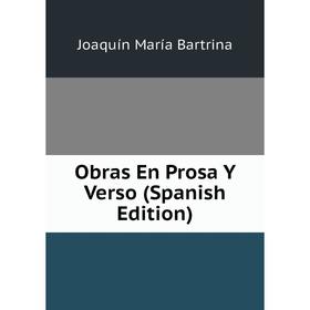 

Книга Obras En Prosa Y Verso