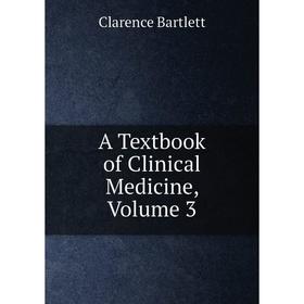 

Книга A Textbook of Clinical Medicine, Volume 3