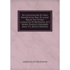 

Книга De Uytnemende En Seer Wonderlicke Zee- En Land- Reyse Van D'heer Ludowiick Di Barthema, In't Neder-Duytsch Gebraght