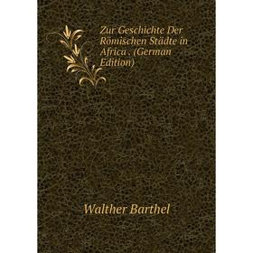 

Книга Zur Geschichte Der Römischen Städte in Africa. (German Edition)
