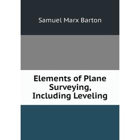 

Книга Elements of Plane Surveying, Including Leveling
