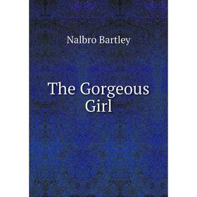 

Книга The Gorgeous Girl