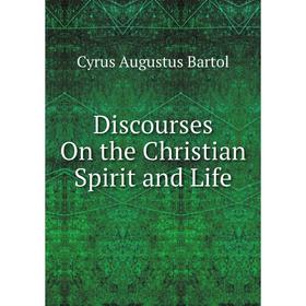 

Книга Discourses On the Christian Spirit and Life
