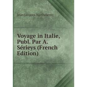 

Книга Voyage in Italie, Publ. Par A. Sérieys (French Edition)