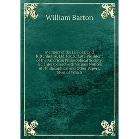 

Книга Memoirs of the Life of David Rittenhouse, Lld FRS: Late President of the American Philosophical Society Interspersed with Various Notices of