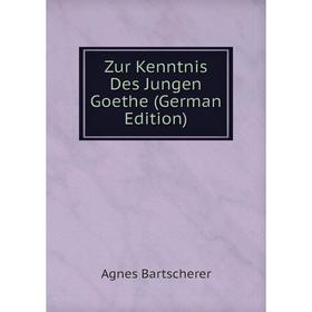 

Книга Zur Kenntnis Des Jungen Goethe (German Edition)