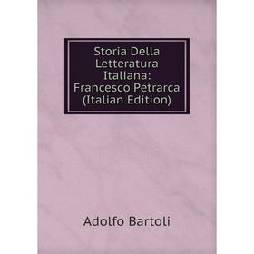 

Книга Storia Della Letteratura Italiana: Francesco Petrarca (Italian Edition)