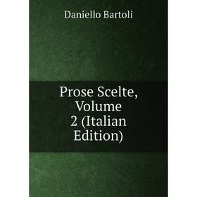 

Книга Prose Scelte, Volume 2 (Italian Edition)
