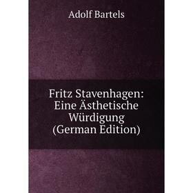 

Книга Fritz Stavenhagen: Eine Ästhetische Würdigung (German Edition)