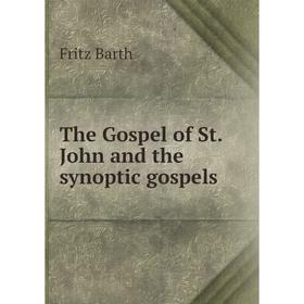 

Книга The Gospel of St. John and the synoptic gospels