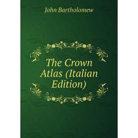 

Книга The Crown Atlas (Italian Edition)