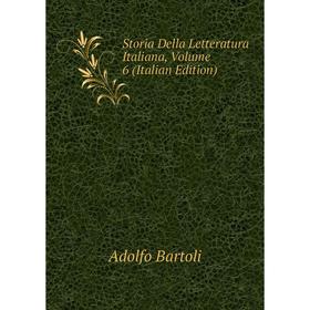 

Книга Storia Della Letteratura Italiana, Volume 6 (Italian Edition)
