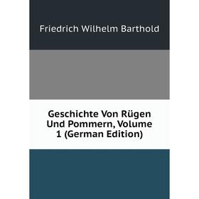 

Книга Geschichte Von Rügen Und Pommern, Volume 1 (German Edition)