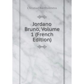 

Книга Jordano Bruno, Volume 1