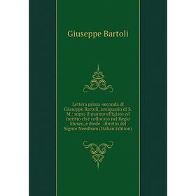 

Книга Lettera prima-seconda di Giuseppe Bartoli, antiquario di SM: sopra il marmo effigiato ed iscritto ch'è collocato nel Regio Museo, e diede libret