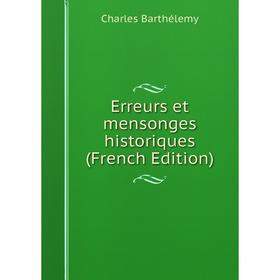 

Книга Erreurs et mensonges historiques (French Edition)