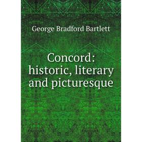 

Книга Concord: historic, literary and picturesque