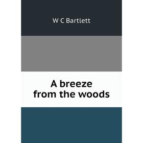 

Книга A breeze from the woods