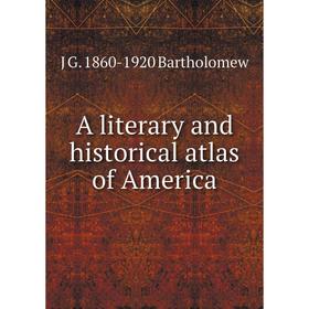 

Книга A literary and historical atlas of America