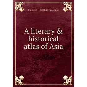

Книга A literary & historical atlas of Asia