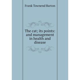 

Книга The cat; its points: and management in health and disease