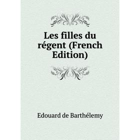 

Книга Les filles du régent