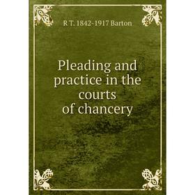 

Книга Pleading and practice in the courts of chancery