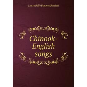 

Книга Chinook-English songs