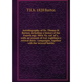 

Книга Autobiography of Dr. Thomas H. Barton. including a history of the Fourth regt. West Va. vol. inf'y, with an account of Col. Lightburn's retreat