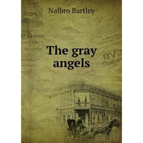 

Книга The gray angels