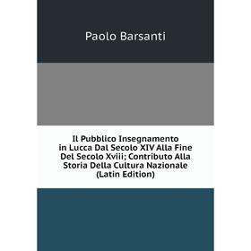 

Книга Il Pubblico Insegnamento in Lucca Dal Secolo XIV Alla Fine Del Secolo Xviii; Contributo Alla Storia Della Cultura Nazionale