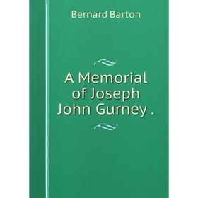 

Книга A Memorial of Joseph John Gurney.