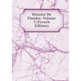 

Книга Histoire De Flandre, Volume 3 (French Edition)