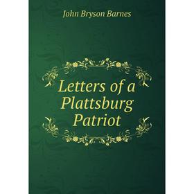 

Книга Letters of a Plattsburg Patriot