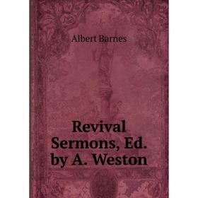 

Книга Revival Sermons, Ed. by A. Weston