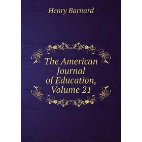 

Книга The American Journal of Education, Volume 21