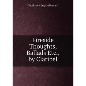 

Книга Fireside Thoughts, Ballads Etc., by Claribel
