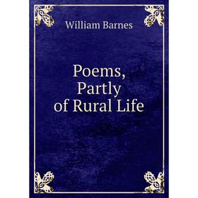 

Книга Poems, Partly of Rural Life