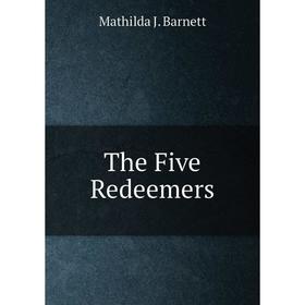

Книга The Five Redeemers