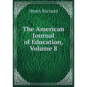 

Книга The American Journal of Education, Volume 8